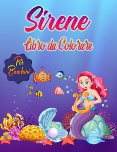 Cover for Aquila Editrice · Sirene Libro da Colorare per Bambini: dai 4-8 Anni (Paperback Book) (2021)