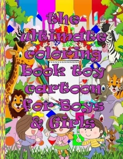 Cover for Col Coloring Toy Cartoon Animal for You · The ultimate coloring book toy cartoon for Boys &amp; Girls: Fun, easy and comfortable coloring pages to relax and relieve stress and anxiety let your children's creativity go off 100 pages full of various graphics without blank pages (Paperback Book) (2021)