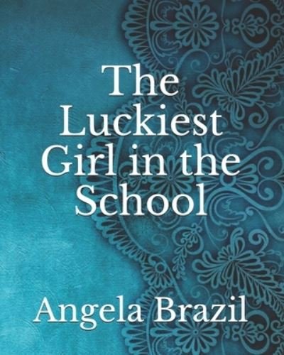 Cover for Angela Brazil · The Luckiest Girl in the School (Paperback Book) (2021)