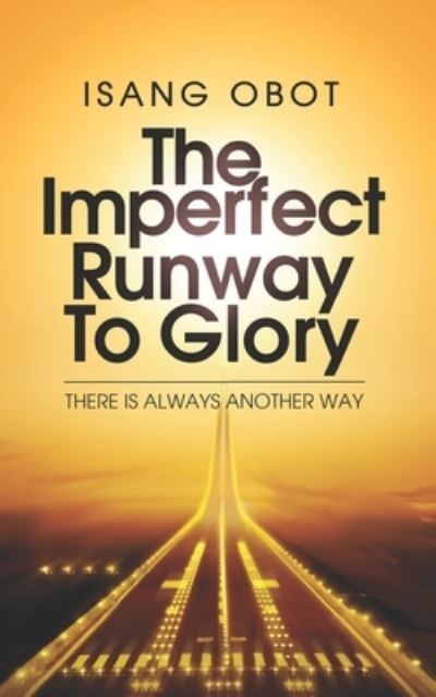 Cover for Isang Obot · The Imperfect Runway To Glory: There is always another way - Discover your next career move (Paperback Bog) (2021)