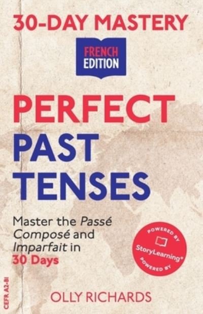 Cover for Olly Richards · 30-Day Mastery: Perfect Past Tenses: Master the Passe Compose and Imparfait in 30 Days - 30-Day Mastery French Edition (Taschenbuch) (2021)