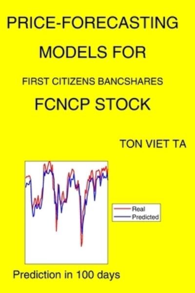 Cover for Ton Viet Ta · Price-Forecasting Models for First Citizens Bancshares FCNCP Stock (Paperback Book) (2021)