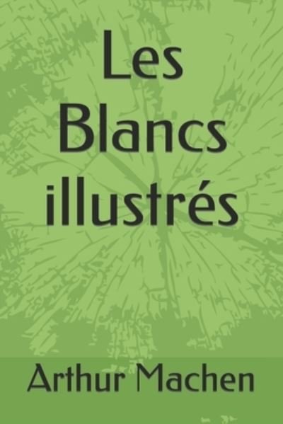 Cover for Arthur Machen · Les Blancs illustres (Paperback Book) (2021)