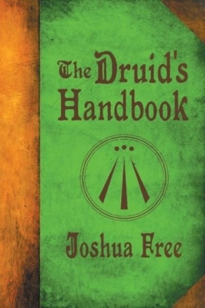 Cover for Joshua Free · The Druid's Handbook: Ancient Magick for a New Age (Pocketbok) [Pocket edition] (2022)