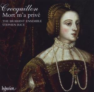 Cover for Brabant Ensemble &amp; Rice · Crequillonmissa Mort Ma Prive (CD) (2006)