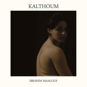 Kalthoum - Ibrahim Maalouf - Musiikki - JAZZ - 0602547496966 - perjantai 16. lokakuuta 2015