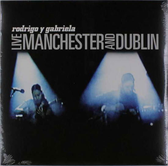 Live Manchester And Dublin - Rodrigo Y Gabriela - Musiikki - RUBYWORKS - 0825646484966 - lauantai 16. huhtikuuta 2016