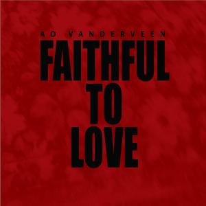 Cover for Ad Vanderveen · Faithful to Love (CD) (2011)