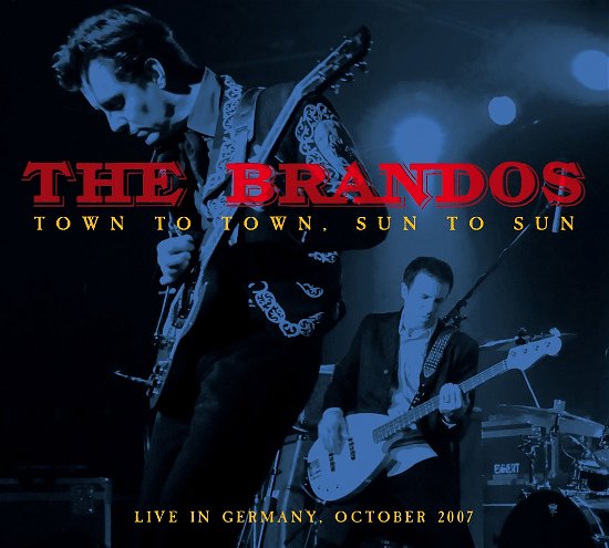 Live in Germany-town to Town, Sun to Sun - The Brandos - Música - BLUE ROSE RECORDS - 4028466326966 - 28 de setembro de 2018