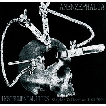 Instrumentalities (Singles Collection 1991-2008) - Anenzephalia - Muzyka - TESCO ORGANISATION - 4038846000966 - 12 września 2017