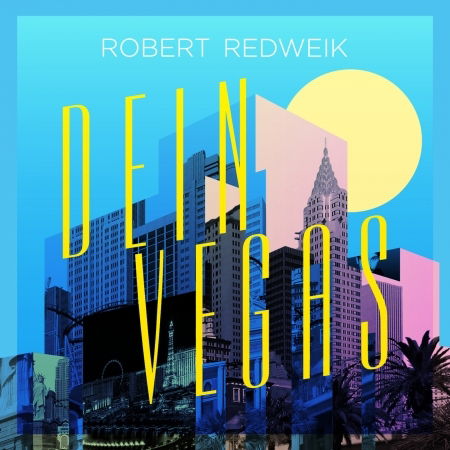 Dein Vegas - Robert Redweik - Muziek -  - 4260433513966 - 25 augustus 2017