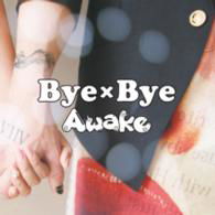 Cover for Awake · Bye*bye &lt;limited&gt; (CD) [Japan Import edition] (2013)