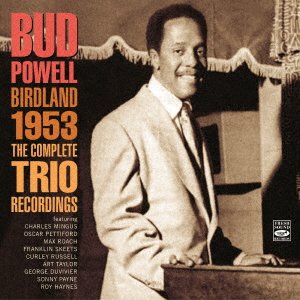 Cover for Bud Powell · Birdland 1953-the Complete Trio Recordings (CD) [Japan Import edition] (2020)
