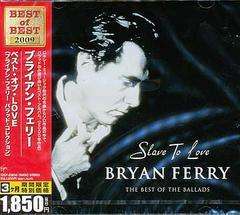 Slave to Love-Best of the Ballads - Bryan Ferry - Music -  - 4988006840966 - March 14, 2006