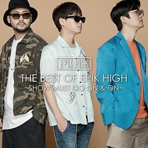 Cover for Epik High · Best Of: Show Must Go &amp; on (CD) [Japan Import edition] (2016)