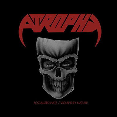 Atrophy · Socialized Hate / Violent By Nature (CD) (2022)