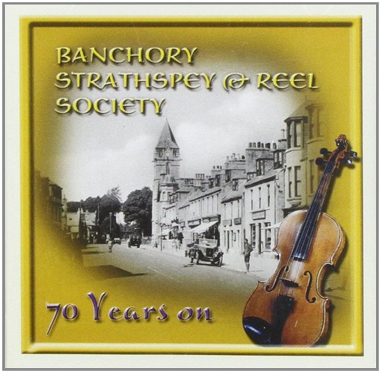 Cover for Banchory Strathspey And Reel · 70 Years On (CD) (2003)