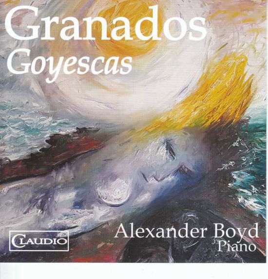 Cover for Alexander Boyd · Granados / Goyescas (CD) (2018)