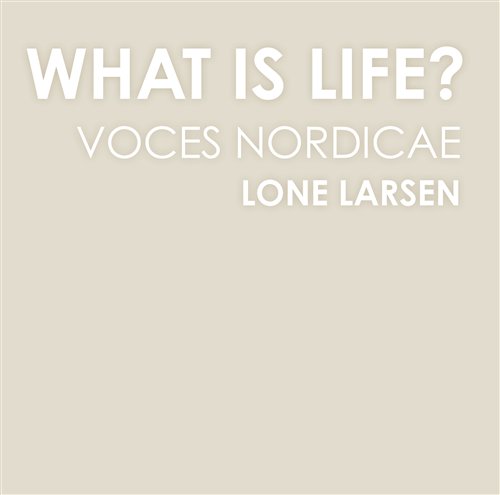 Cover for Nordicae / Whitacre / Holten / Larsen · What is Life (CD) (2012)