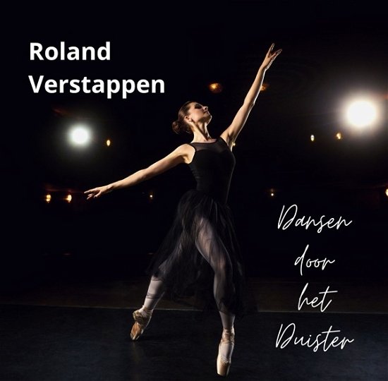 Dansen In Het Duister - Roland Verstappen - Music - ROODHITBLAUW - 8713092850966 - November 9, 2023