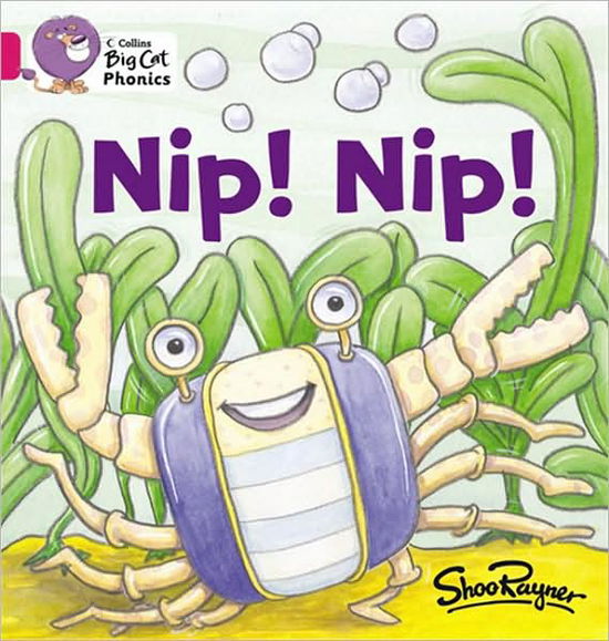 Nip Nip!: Band 01a/Pink a - Collins Big Cat Phonics - Shoo Rayner - Books - HarperCollins Publishers - 9780007330966 - January 5, 2010