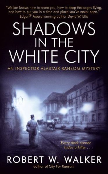 Cover for Robert W Walker · Shadows in the White City: An Inspector Alistair Ransom Novel (Paperback Book) (2007)