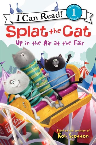Cover for Rob Scotton · Splat the Cat: Up in the Air at the Fair (I Can Read Book 1) (Hardcover Book) (2014)