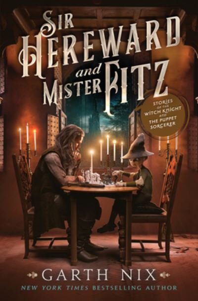 Cover for Garth Nix · Sir Hereward and Mister Fitz: Stories of the Witch Knight and the Puppet Sorcerer (Inbunden Bok) (2023)