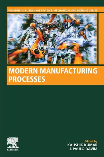 Cover for Kaushik Kumar · Modern Manufacturing Processes - Woodhead Publishing Reviews: Mechanical Engineering Series (Paperback Book) (2020)