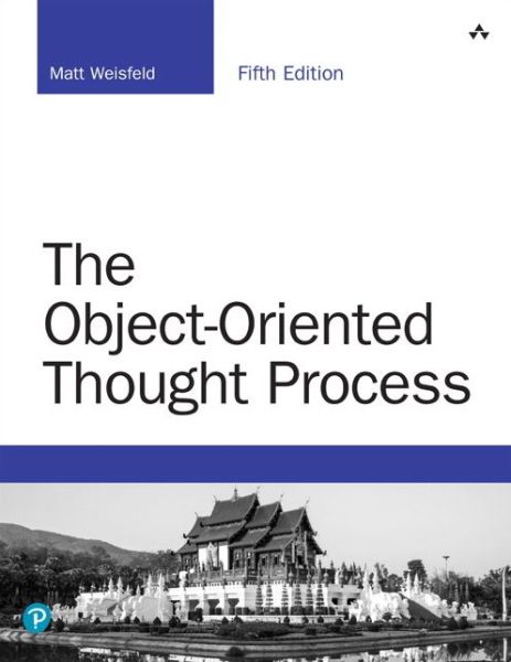 Object-Oriented Thought Process, The - Developer's Library - Matt Weisfeld - Kirjat - Pearson Education (US) - 9780135181966 - maanantai 19. marraskuuta 2018