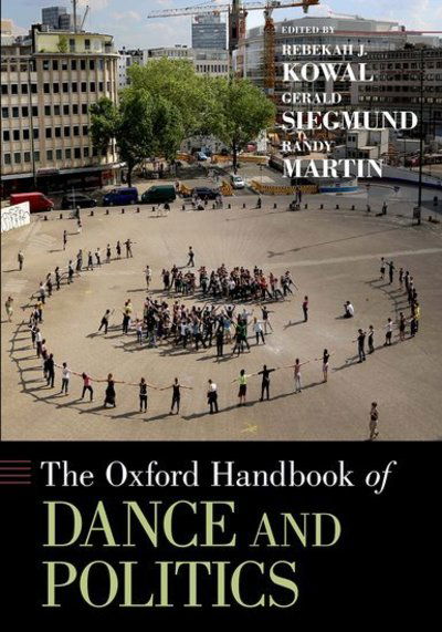 Cover for Rebekah Kowal · The Oxford Handbook of Dance and Politics - Oxford Handbooks (Paperback Bog) (2019)