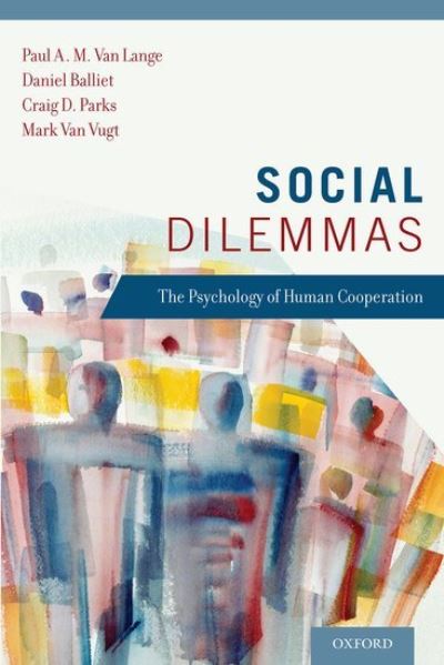 Cover for Lange, Paul A. M. van (Professor and Chair, Department of Social and Organizational Psychology, Professor and Chair, Department of Social and Organizational Psychology, VU University, Amsterdam) · Social Dilemmas: The Psychology of Human Cooperation (Paperback Book) (2015)