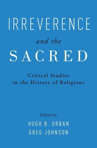 Cover for Irreverence and the Sacred: Critical Studies in the History of Religions (Inbunden Bok) (2018)