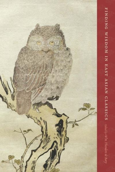 Cover for Wm. Theodore De Bary · Finding Wisdom in East Asian Classics (Hardcover Book) (2011)