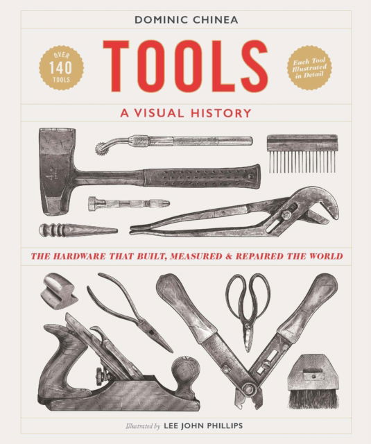 Cover for Dominic Chinea · Tools A Visual History: The Hardware that Built, Measured and Repaired the World (Inbunden Bok) (2022)