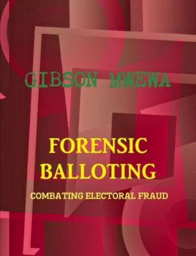 Cover for Gibson Mwewa · Forensic Balloting - Combating Electoral Fraud (Bok) (2019)