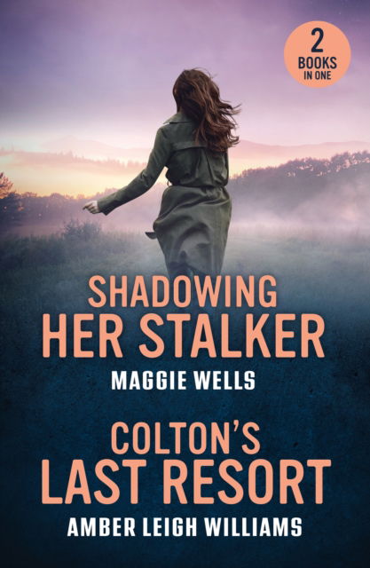 Cover for Maggie Wells · Shadowing Her Stalker / Colton's Last Resort: Shadowing Her Stalker (Arkansas Special Agents: Cyber Crime Division) / Colton's Last Resort (the Coltons of Arizona) (Paperback Book) (2025)