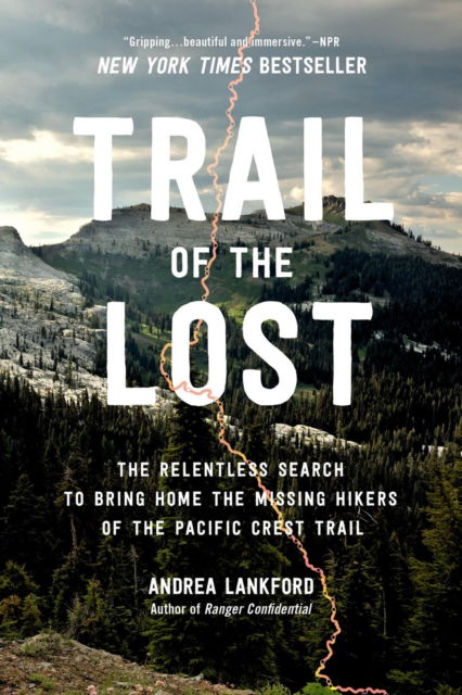 Andrea Lankford · Trail of the Lost: The Relentless Search to Bring Home the Missing Hikers of the Pacific Crest Trail (Paperback Book) (2024)