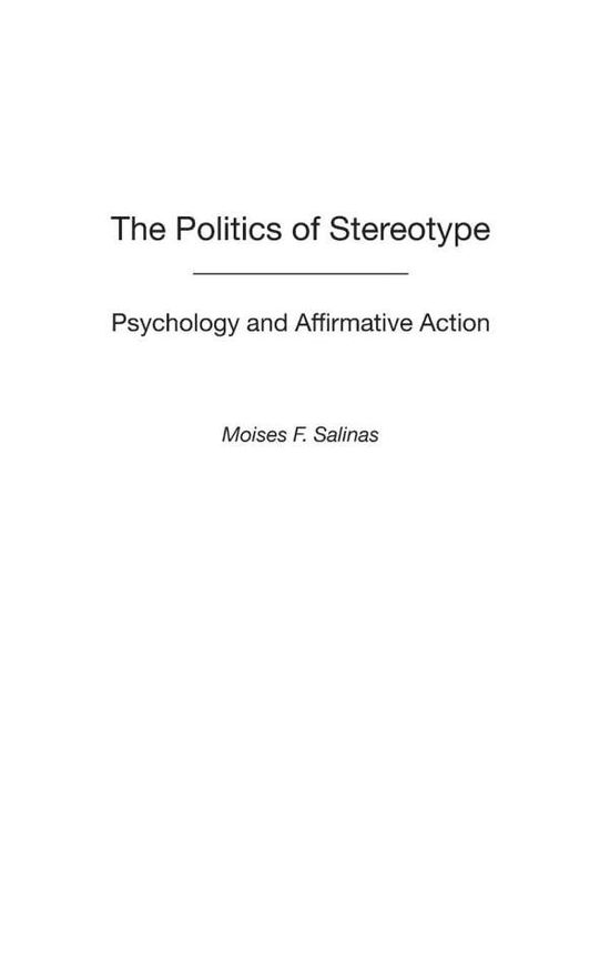 Cover for Moises F. Salinas · The Politics of Stereotype: Psychology and Affirmative Action (Hardcover Book) (2003)