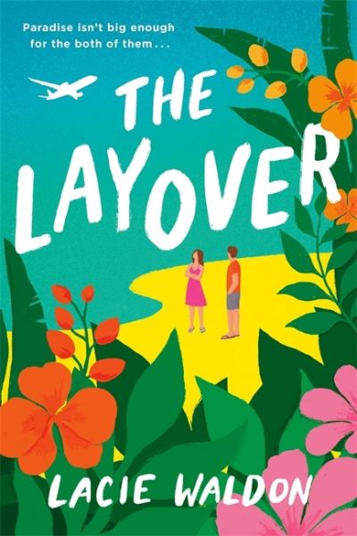 Cover for Lacie Waldon · The Layover: the perfect laugh-out-loud romcom to escape with this summer (Paperback Book) (2021)