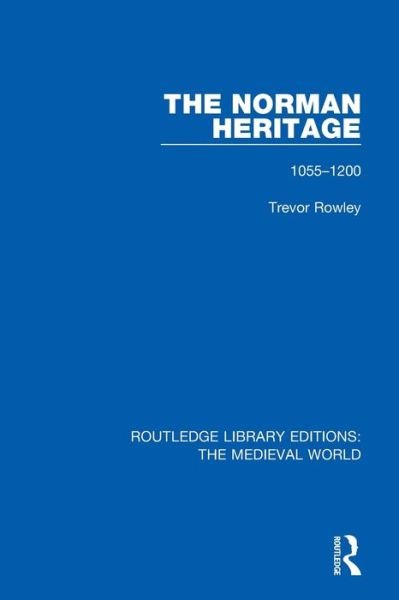 Cover for Trevor Rowley · The Norman Heritage: 1055-1200 - Routledge Library Editions: The Medieval World (Paperback Book) (2021)