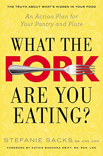 Cover for Sacks, Stefanie (Stefanie Sacks) · What the Fork are You Eating?: An Action Plan for Your Pantry and Plate (Paperback Book) (2014)