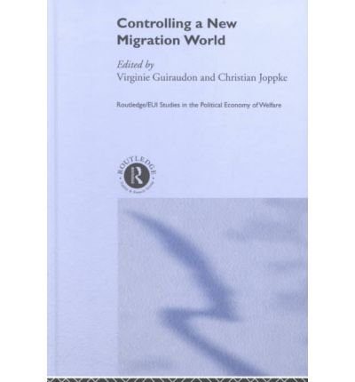 Cover for V Guiraudon · Controlling a New Migration World - Routledge Studies in the Political Economy of the Welfare State (Hardcover Book) (2001)