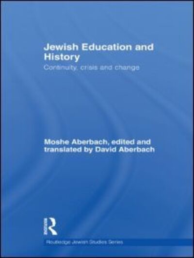 Cover for Moshe Aberbach · Jewish Education and History: Continuity, crisis and change - Routledge Jewish Studies Series (Hardcover Book) (2009)