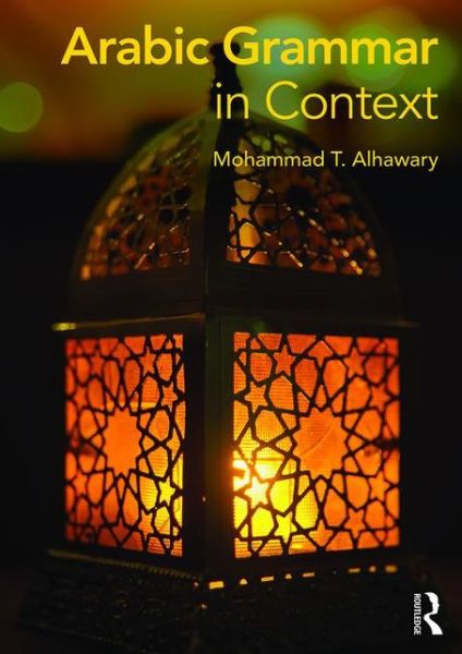 Cover for Alhawary, Mohammad (University of Michigan) · Arabic Grammar in Context - Languages in Context (Paperback Book) (2016)