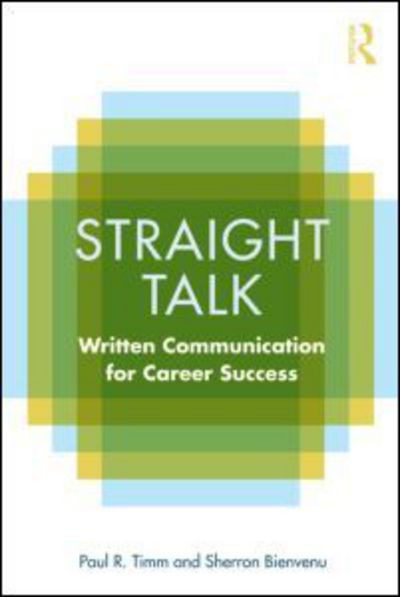 Straight Talk: Written Communication for Career Success - Timm, Paul R. (Brigham Young University, USA) - Bücher - Taylor & Francis Ltd - 9780415801966 - 10. November 2010