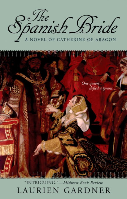 Cover for Laurien Gardner · The Spanish Bride: A Novel of Catherine of Aragon - Tudor Women Series (Paperback Book) (2008)