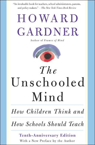 Cover for Howard Gardner · The Unschooled Mind: How Children Think and How Schools Should Teach (Paperback Book) [New edition] (1993)