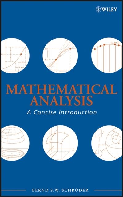 Mathematical Analysis: A Concise Introduction - Schroder, Bernd S. W. (Louisiana Tech University, LA) - Bücher - John Wiley & Sons Inc - 9780470107966 - 11. Dezember 2007