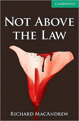 Cover for Richard MacAndrew · Not Above the Law Level 3 Lower Intermediate - Cambridge English Readers (Paperback Bog) [New edition] (2010)